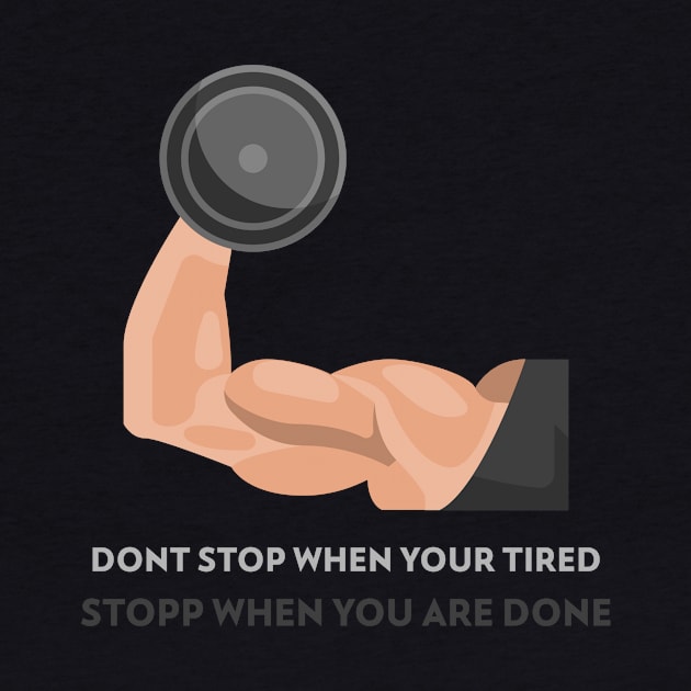 Dont Stop When Your Tired Stop When Your Done by MorenoStyle